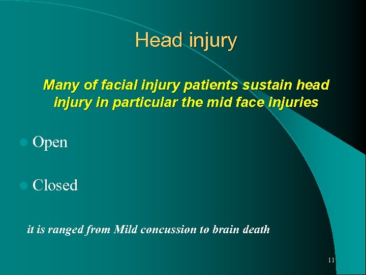 Head injury Many of facial injury patients sustain head injury in particular the mid