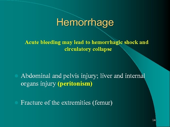 Hemorrhage Acute bleeding may lead to hemorrhagic shock and circulatory collapse l Abdominal and