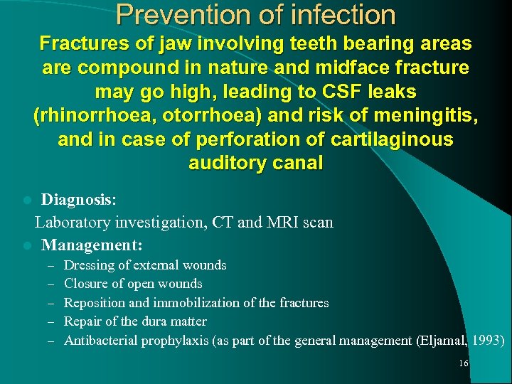 Prevention of infection Fractures of jaw involving teeth bearing areas are compound in nature