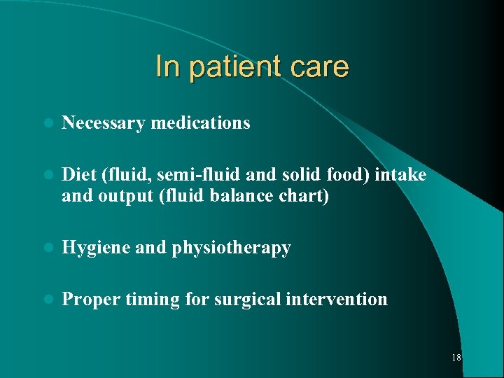 In patient care l Necessary medications l Diet (fluid, semi-fluid and solid food) intake