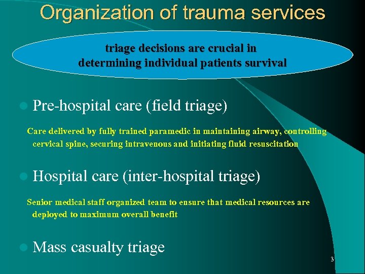 Organization of trauma services triage decisions are crucial in determining individual patients survival l