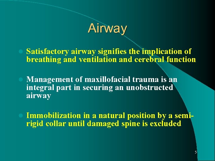 Airway l Satisfactory airway signifies the implication of breathing and ventilation and cerebral function