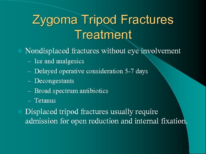 Zygoma Tripod Fractures Treatment l Nondisplaced fractures without eye involvement – Ice and analgesics