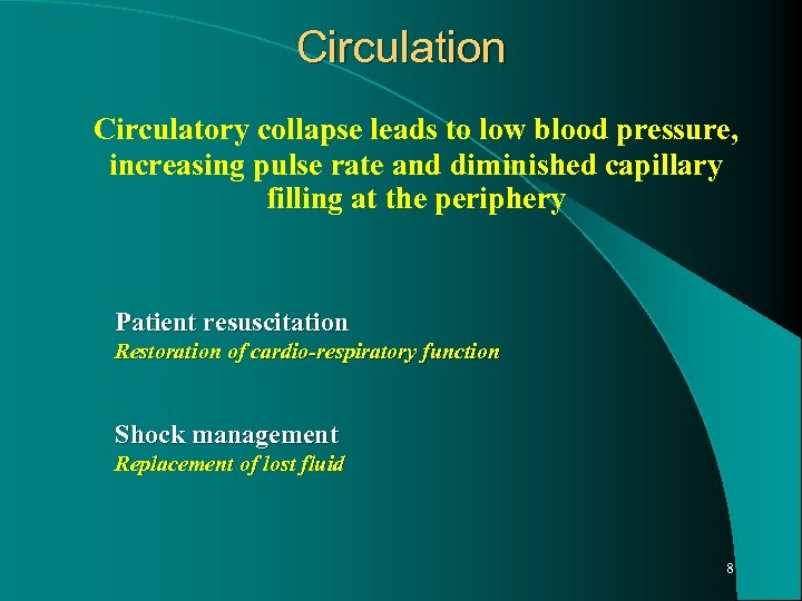 Circulation Circulatory collapse leads to low blood pressure, increasing pulse rate and diminished capillary
