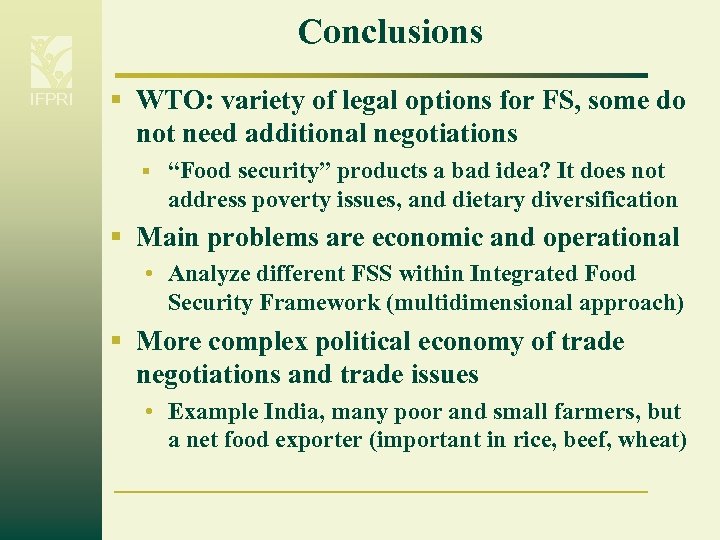 Conclusions IFPRI § WTO: variety of legal options for FS, some do not need