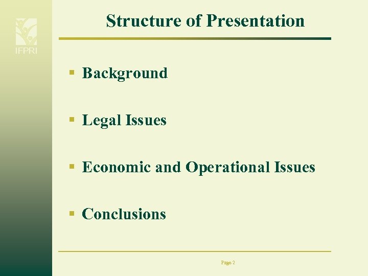 Structure of Presentation IFPRI § Background § Legal Issues § Economic and Operational Issues