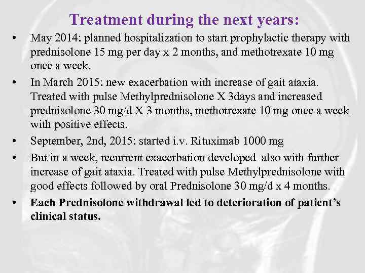 Treatment during the next years: • • • May 2014: planned hospitalization to start