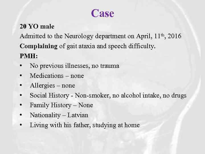 Case 20 YO male Admitted to the Neurology department on April, 11 th, 2016