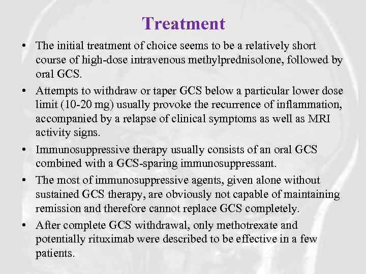 Treatment • The initial treatment of choice seems to be a relatively short course