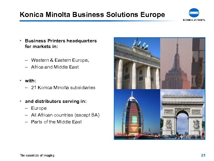 Konica Minolta Business Solutions Europe • Business Printers headquarters for markets in: – Western