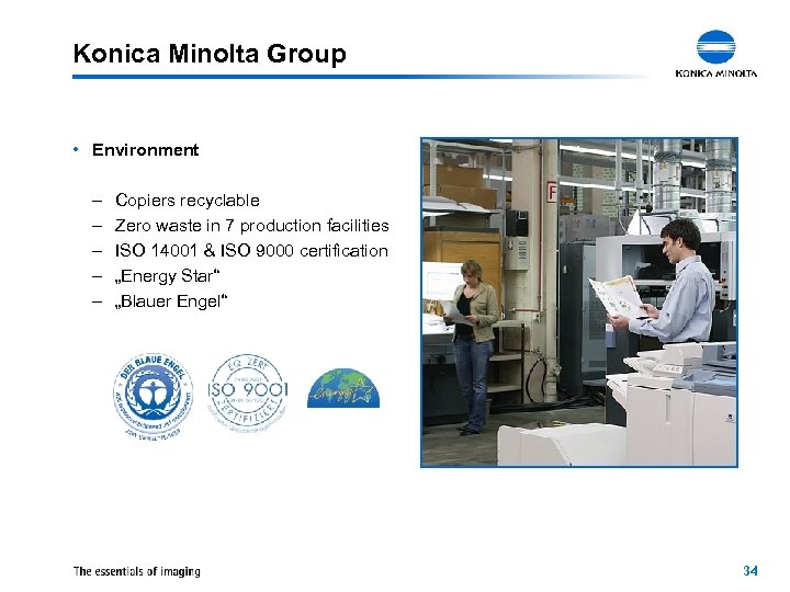 Konica Minolta Group • Environment – – – Copiers recyclable Zero waste in 7