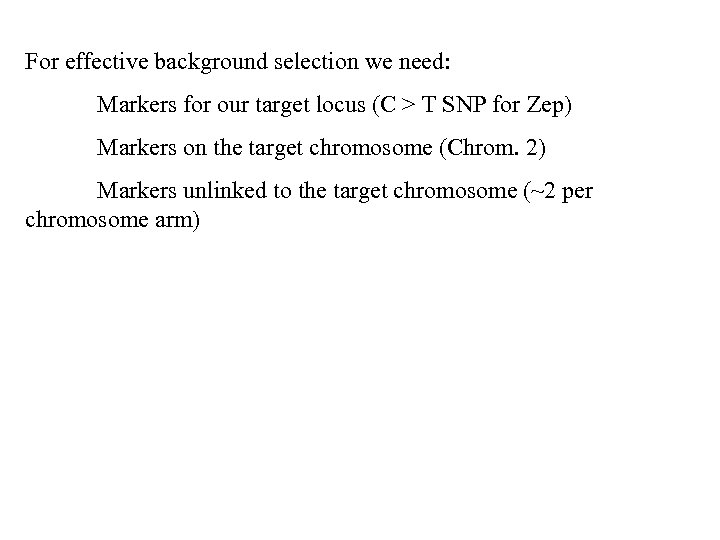 For effective background selection we need: Markers for our target locus (C > T