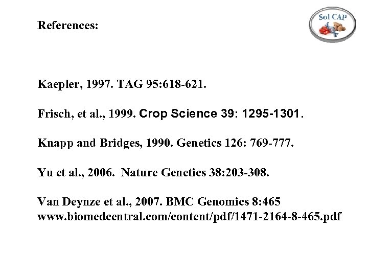 References: Kaepler, 1997. TAG 95: 618 -621. Frisch, et al. , 1999. Crop Science