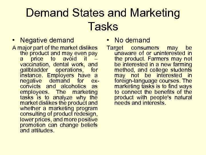Demand States and Marketing Tasks • Negative demand • No demand A major part