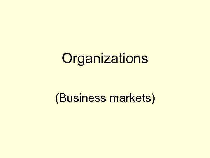 Organizations (Business markets) 