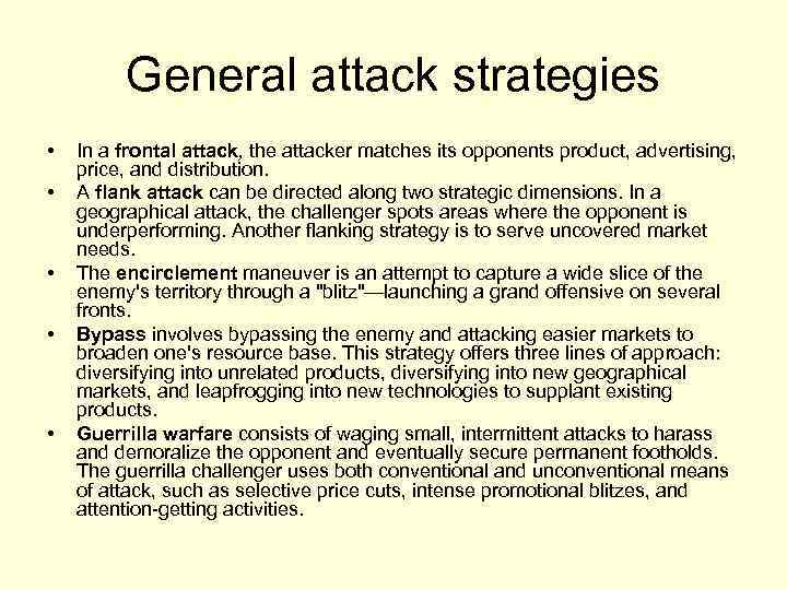 General attack strategies • • • In a frontal attack, the attacker matches its