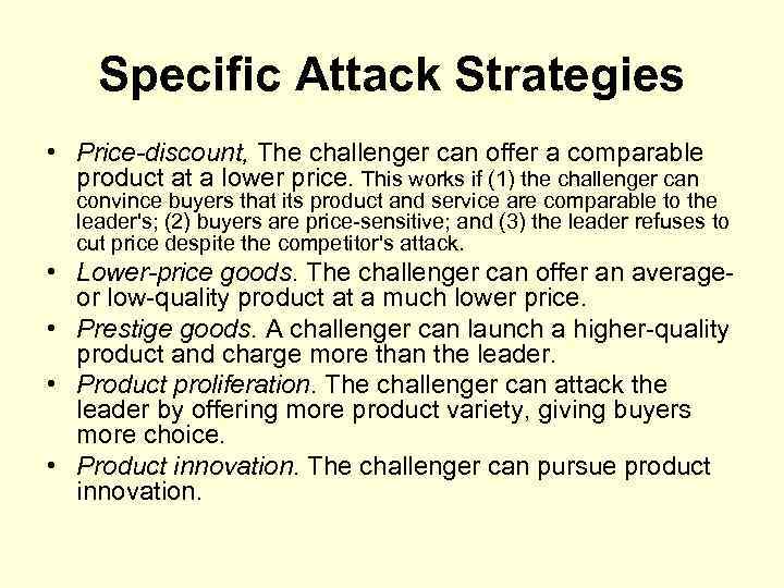 Specific Attack Strategies • Price-discount, The challenger can offer a comparable product at a