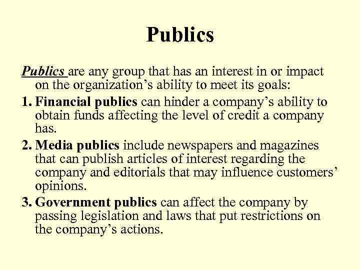 Publics are any group that has an interest in or impact on the organization’s