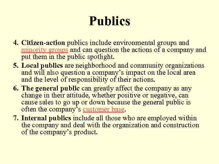 Publics 4. Citizen-action publics include environmental groups and minority groups and can question the