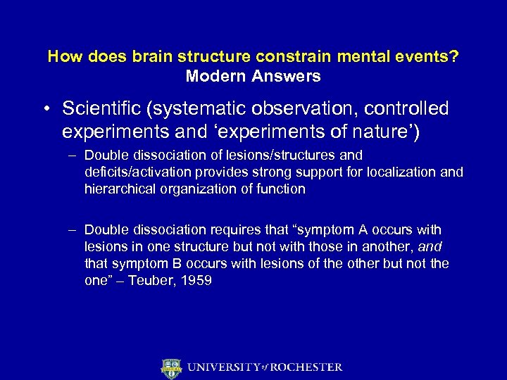 How does brain structure constrain mental events? Modern Answers • Scientific (systematic observation, controlled