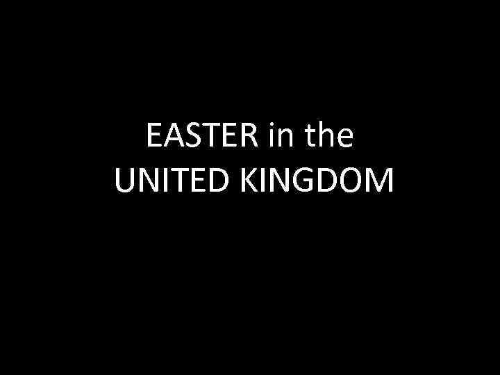 EASTER in the UNITED KINGDOM 