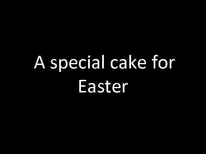  A special cake for Easter 