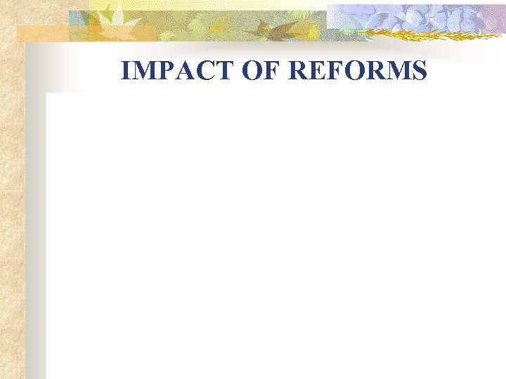 IMPACT OF REFORMS 