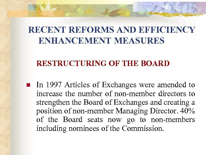 RECENT REFORMS AND EFFICIENCY ENHANCEMENT MEASURES RESTRUCTURING OF THE BOARD n In 1997 Articles
