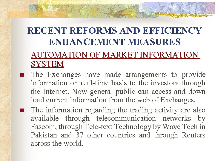 RECENT REFORMS AND EFFICIENCY ENHANCEMENT MEASURES AUTOMATION OF MARKET INFORMATION SYSTEM n n The