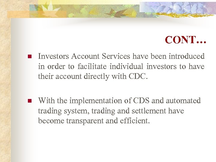 CONT… n Investors Account Services have been introduced in order to facilitate individual investors