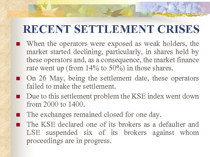 RECENT SETTLEMENT CRISES n n n When the operators were exposed as weak holders,