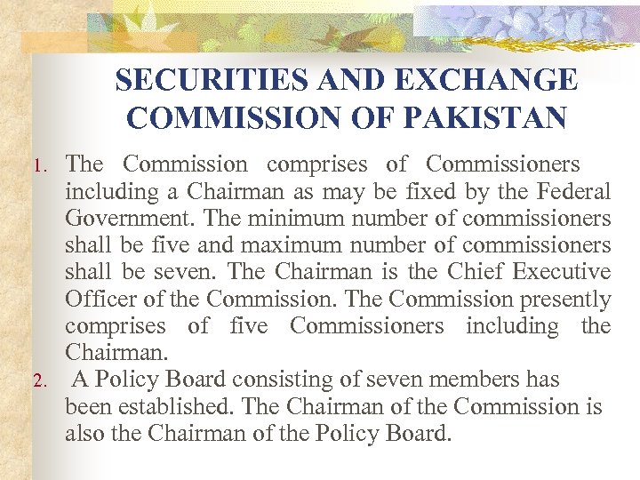 SECURITIES AND EXCHANGE COMMISSION OF PAKISTAN 1. 2. The Commission comprises of Commissioners including
