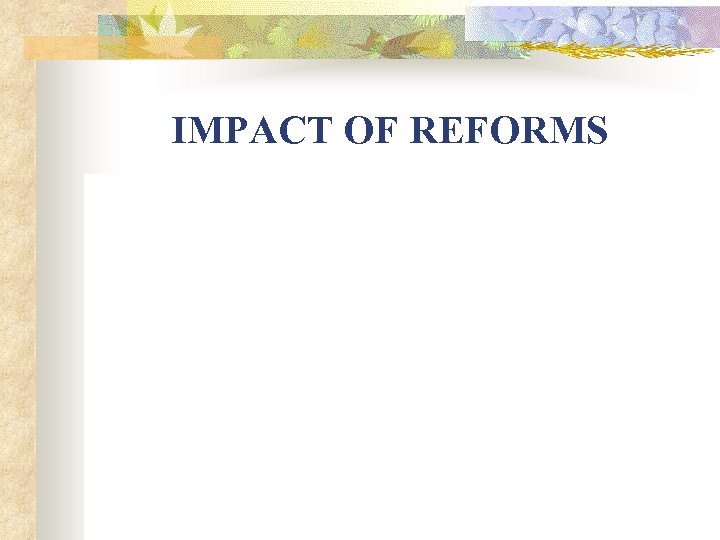 IMPACT OF REFORMS 
