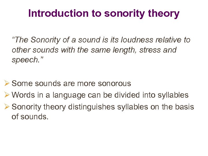 Introduction to sonority theory “The Sonority of a sound is its loudness relative to