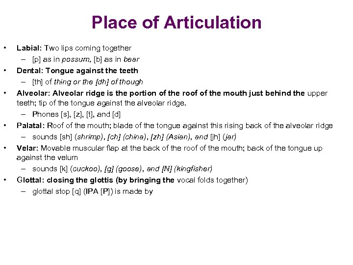 Place of Articulation • • • Labial: Two lips coming together – [p] as