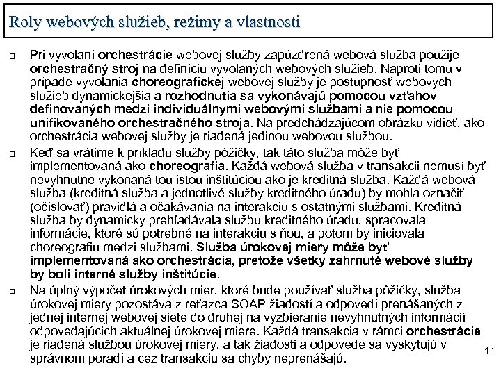 Roly webových služieb, režimy a vlastnosti q q q Pri vyvolaní orchestrácie webovej služby