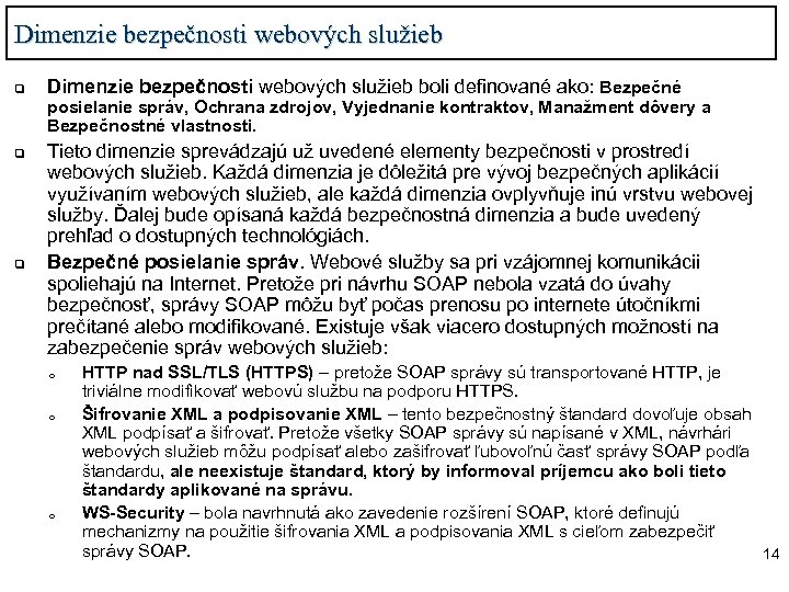 Dimenzie bezpečnosti webových služieb q Dimenzie bezpečnosti webových služieb boli definované ako: Bezpečné posielanie