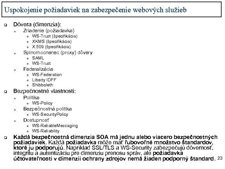 Uspokojenie požiadaviek na zabezpečenie webových služieb q Dôvera (dimenzia): o Zriadenie (požiadavka) v v