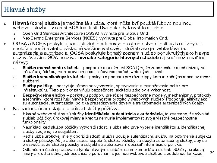 Hlavné služby q Hlavná (core) služba je tradične tá služba, ktorá môže byť použitá