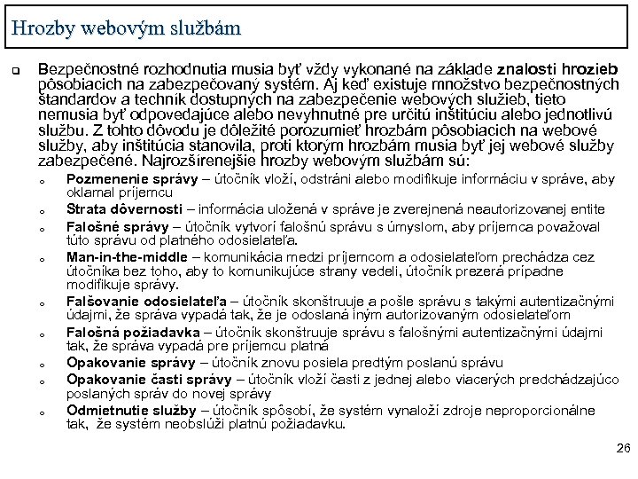 Hrozby webovým službám q Bezpečnostné rozhodnutia musia byť vždy vykonané na základe znalosti hrozieb