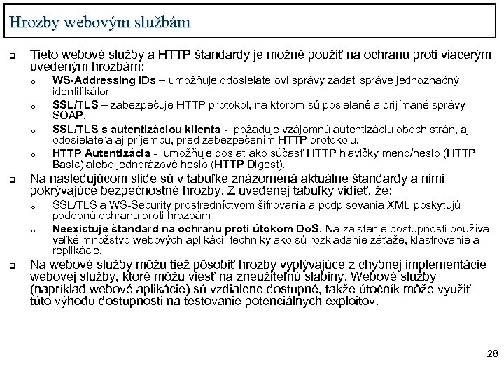 Hrozby webovým službám q Tieto webové služby a HTTP štandardy je možné použiť na