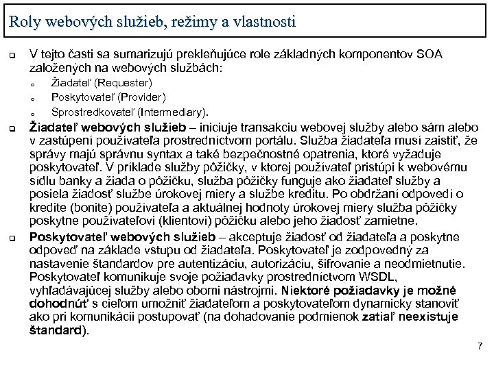 Roly webových služieb, režimy a vlastnosti q V tejto časti sa sumarizujú prekleňujúce role