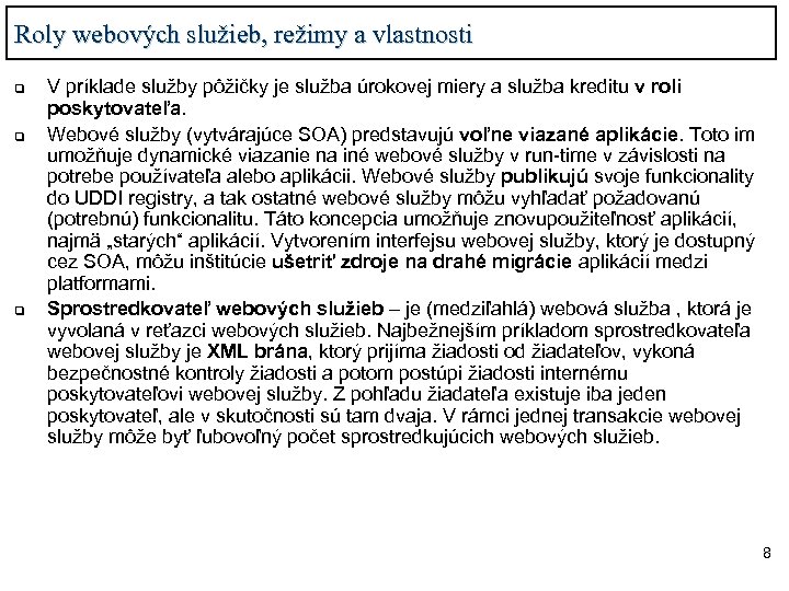 Roly webových služieb, režimy a vlastnosti q q q V príklade služby pôžičky je