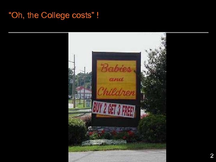 “Oh, the College costs” ! 2 