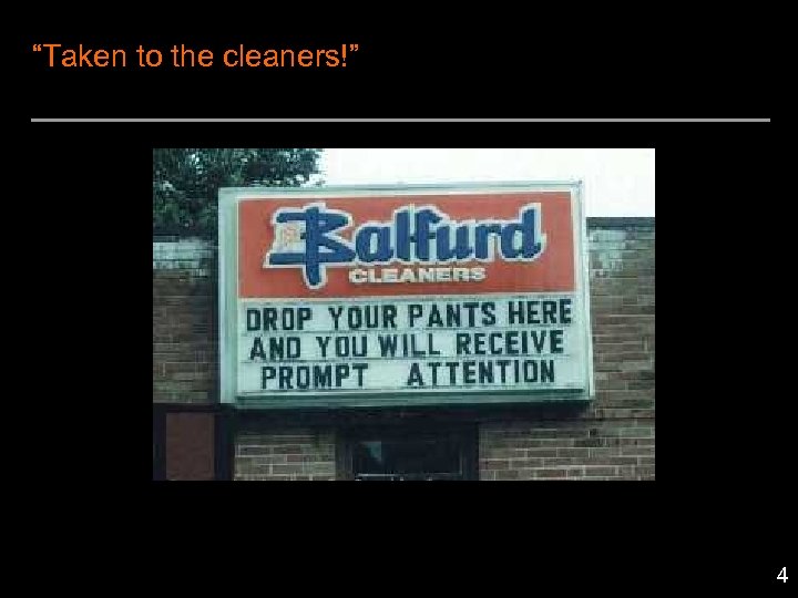 “Taken to the cleaners!” 4 