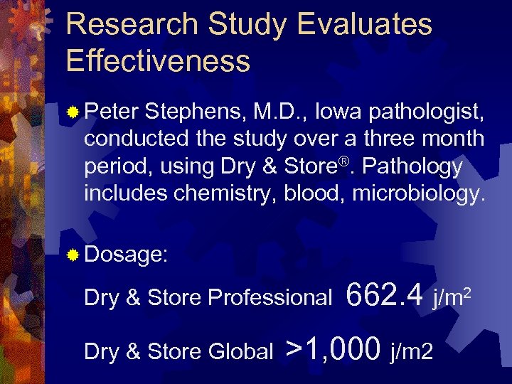Research Study Evaluates Effectiveness ® Peter Stephens, M. D. , Iowa pathologist, conducted the