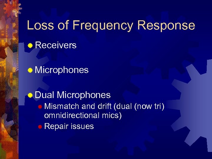 Loss of Frequency Response ® Receivers ® Microphones ® Dual Microphones ® Mismatch and