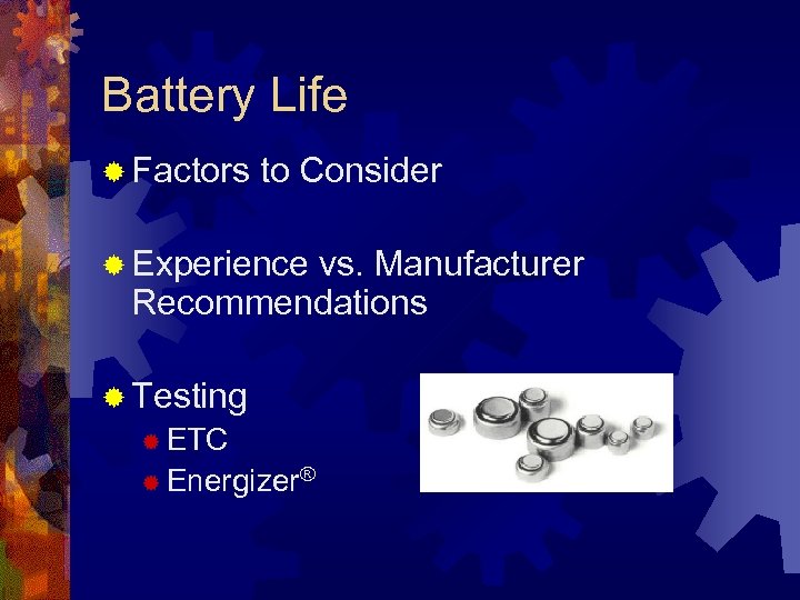 Battery Life ® Factors to Consider ® Experience vs. Manufacturer Recommendations ® Testing ®