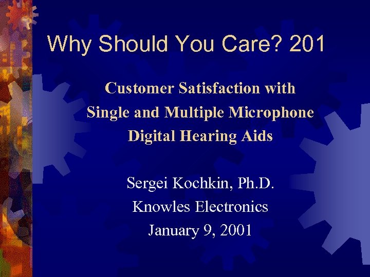 Why Should You Care? 201 Customer Satisfaction with Single and Multiple Microphone Digital Hearing