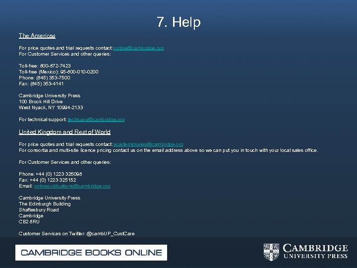 7. Help The Americas For price quotes and trial requests contact: online@cambridge. org For